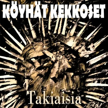 Takiaisia by Köyhät Kekkoset - album cover