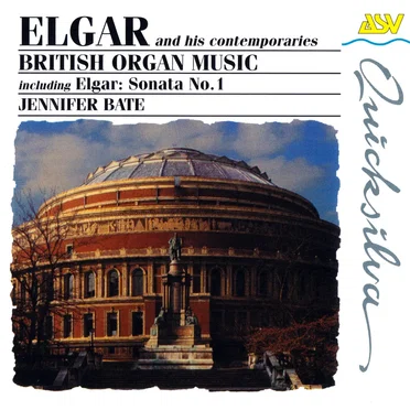 Elgar and His Contemporaries: British Organ Music