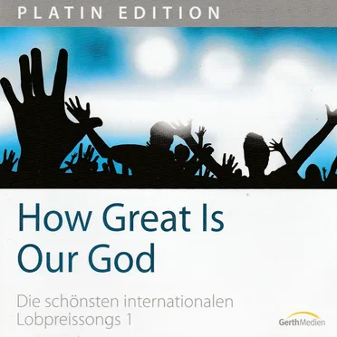 How Great Is Our God - Die schönsten internationalen Lobpreissongs 1 by Various Artists - album cover