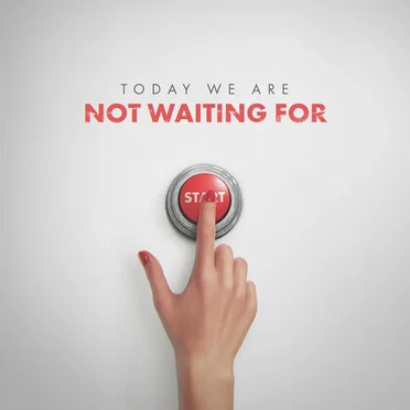Not Waiting for