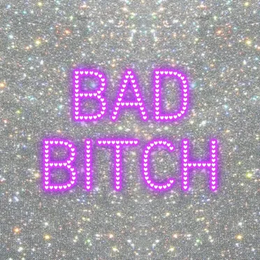 BAD BITCH