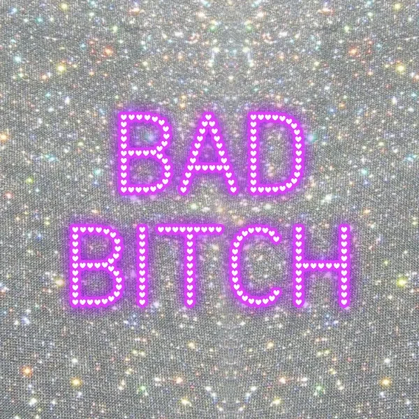 BAD BITCH
