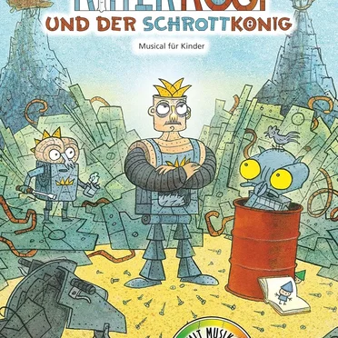 Ritter Rost und der Schrottkönig: Musical für Kinder