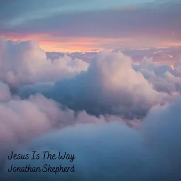 Jesus Is the Way by Jonathan Shepherd - album cover