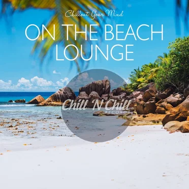On the Beach Lounge: Chillout Your Mind by Various Artists - album cover