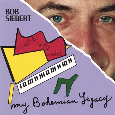 My Bohemian Legacy by Bob Siebert - album cover