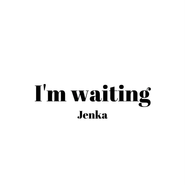 I’m Waiting