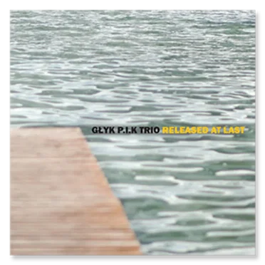 Released at Last by Głyk P.I.K Trio - album cover