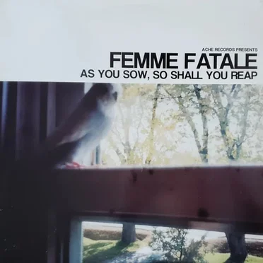 As You Sow, So Shall You Reap by Femme Fatale - album cover