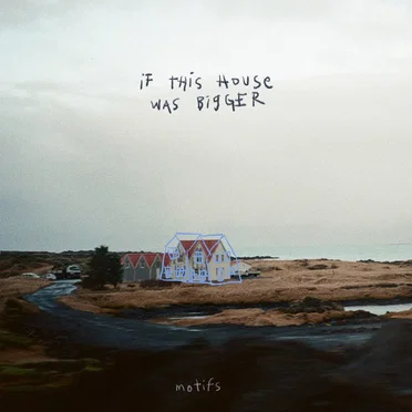 If This House Was Bigger
