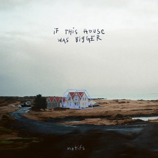 If This House Was Bigger