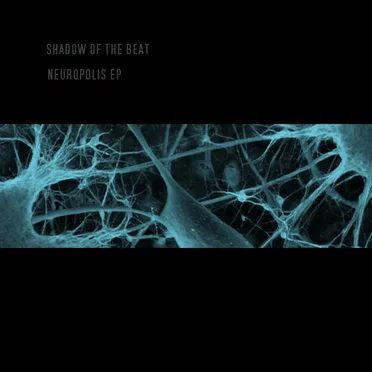 Neuropolis by Shadow of the Beat - album cover