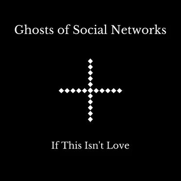 If This Isn't Love by Ghosts of Social Networks - album cover