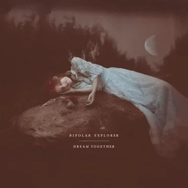 Dream Together by Bipolar Explorer - album cover