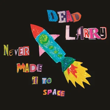 Never Made It to Space by Dead Larry - album cover