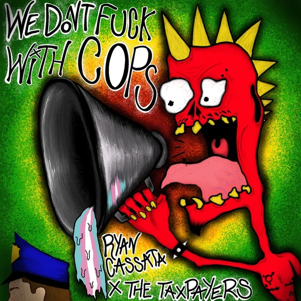 We Don’t Fuck With Cops