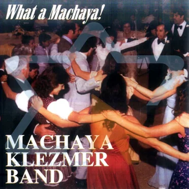 What a Machaya ! by Machaya Klezmer Band - album cover