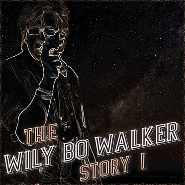 The Wily Bo Walker Story, Volume I
