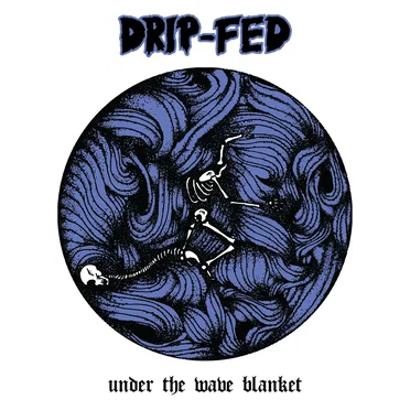 Under the Wave Blanket by Drip-Fed - album cover
