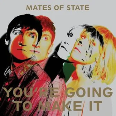 You’re Going to Make It by Mates of State - album cover