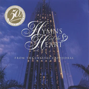Hymns of the Heart from the Crystal Cathedral