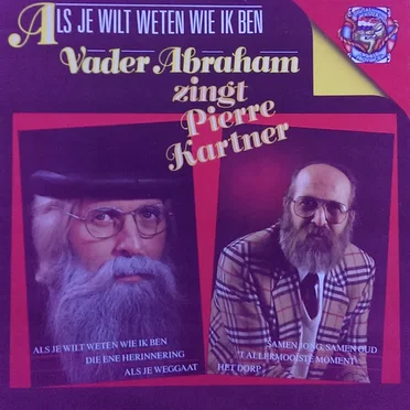 Vader Abraham zingt Pierre Kartner: Als je wilt weten wie ik ben
