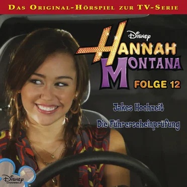 Folge 12: Jakes Hochzeit / Die Führerscheinprüfung by Hannah Montana - album cover