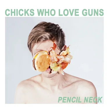 Pencil Neck by Chicks Who Love Guns - album cover