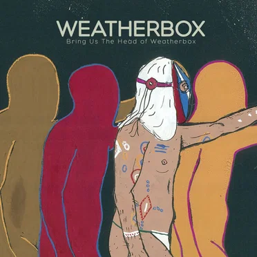 Bring Us The Head of Weatherbox