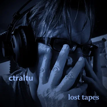 lost tapes by ctraltu - album cover