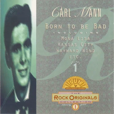 Carl Mann, Vol. 1: Born to Be Bad (The Rock Originals Collection No 8)