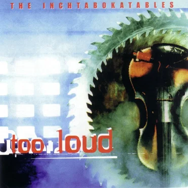 Too Loud by The Inchtabokatables - album cover