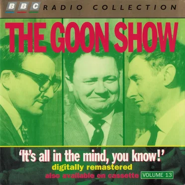 The Goon Show, Volume 13: “It's All In The Mind You Know!”