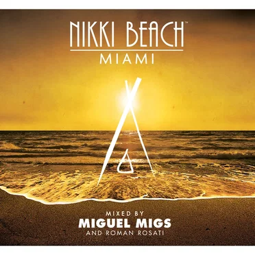 Miguel Migs / Roman Rosati: Nikki Beach Miami by Various Artists - album cover