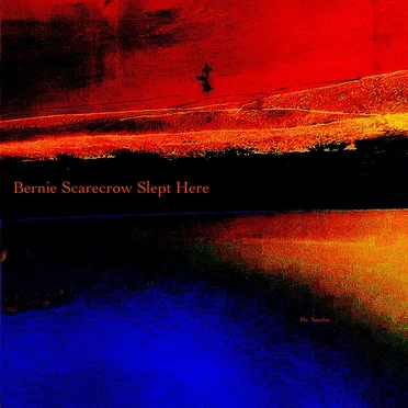 Bernie Scarecrow Slept Here