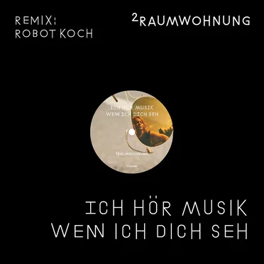 Ich hör Musik wenn ich dich seh