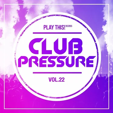 Club Pressure Vol. 22 - The Progressive and Clubsound Collection by Various Artists - album cover