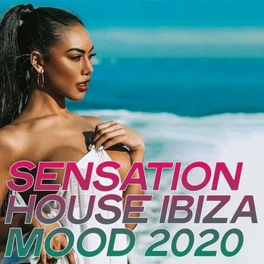 Sensation House Ibiza Mood 2020 by Various Artists - album cover