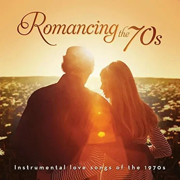 Romancing the 70s: Instrumental Hits of the 1970s