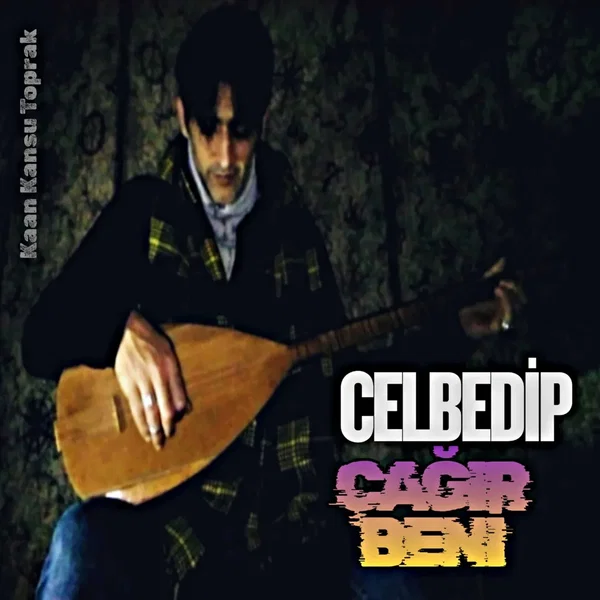 Celbedip Çağır Beni