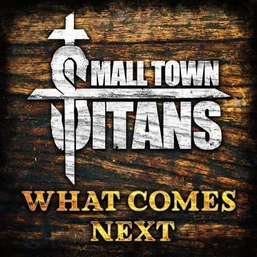 What Comes Next by Small Town Titans - album cover