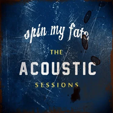 The Acoustic Sessions by Spin My Fate - album cover
