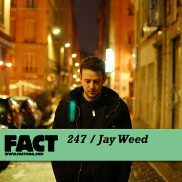 FACT Mix 247: Jay Weed by Jay Weed - album cover