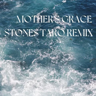 Mother’s Grace (Stones Taro remix)