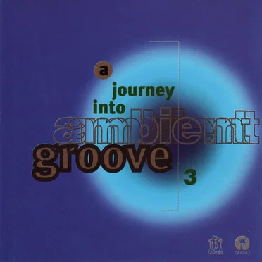 A Journey Into Ambient Groove, Volume 3: Phase 3 by Various Artists - album cover