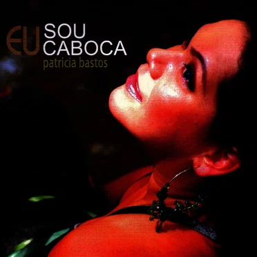 Eu Sou Caboca by Patrícia Bastos - album cover