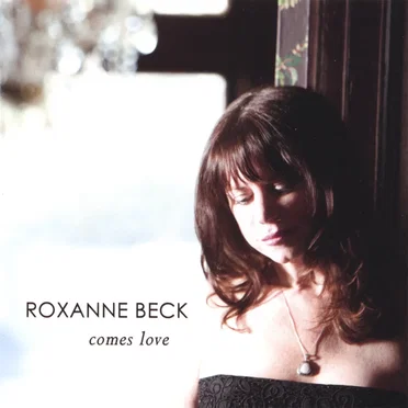 Comes Love by Roxanne Beck - album cover