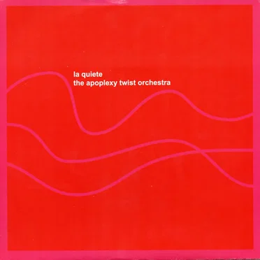 La quiete / The Apoplexy Twist Orchestra