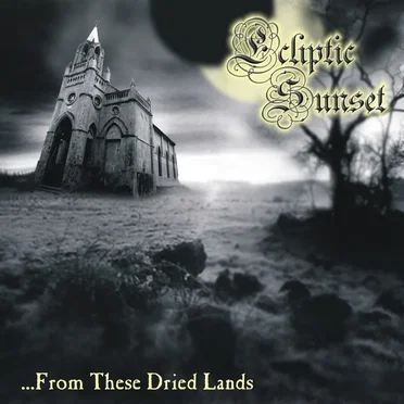 ...From These Dried Lands by Ecliptic Sunset - album cover