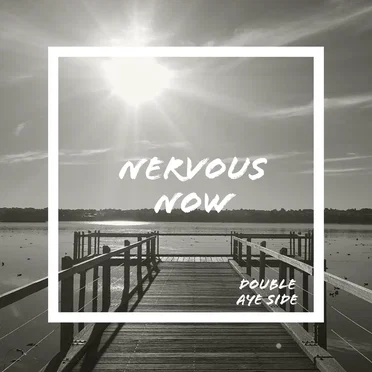 Double Aye Side by Nervous Now - album cover
